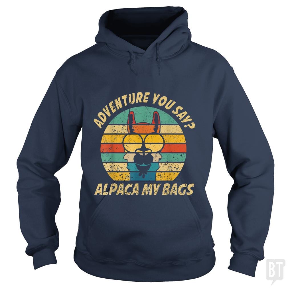 Vintage Alpaca Adventure You Say? Alpaca My Bags Hoodie