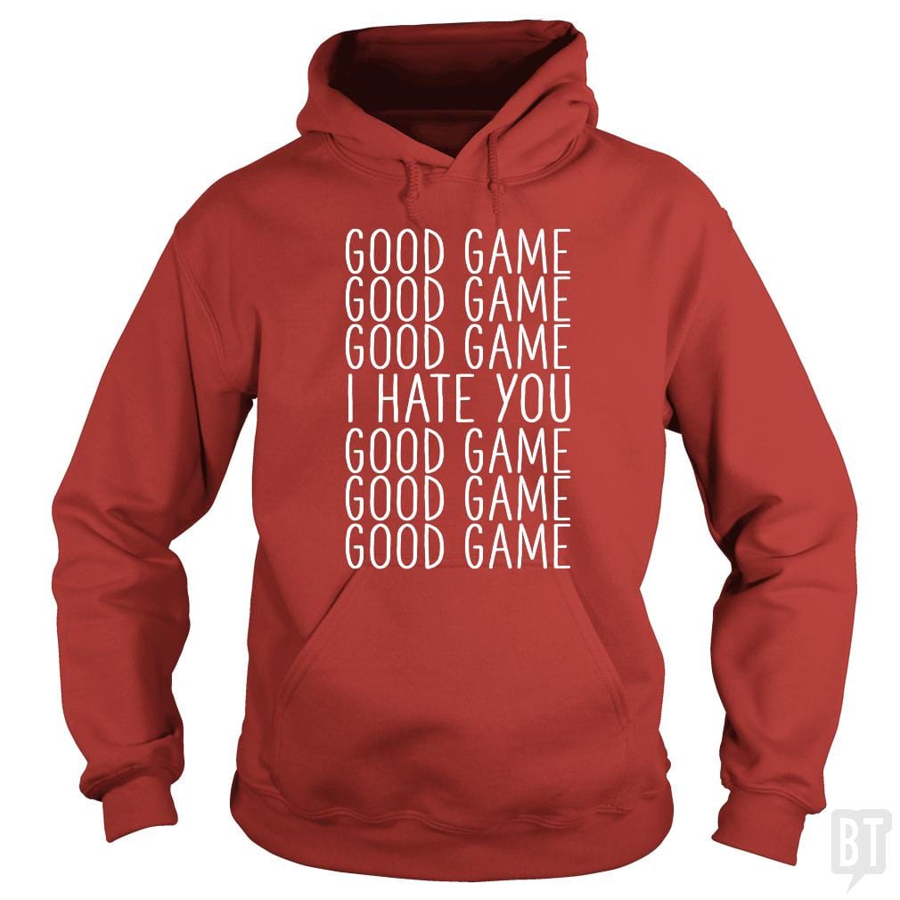 Good Game I Hate You Hoodie