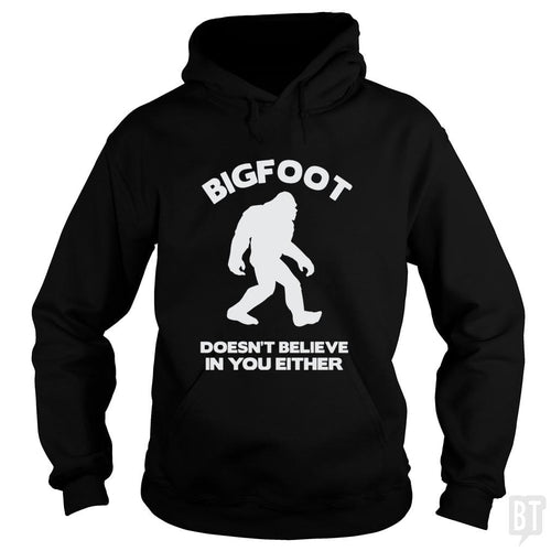 Bigfoot Doesn't Believe Hoodie