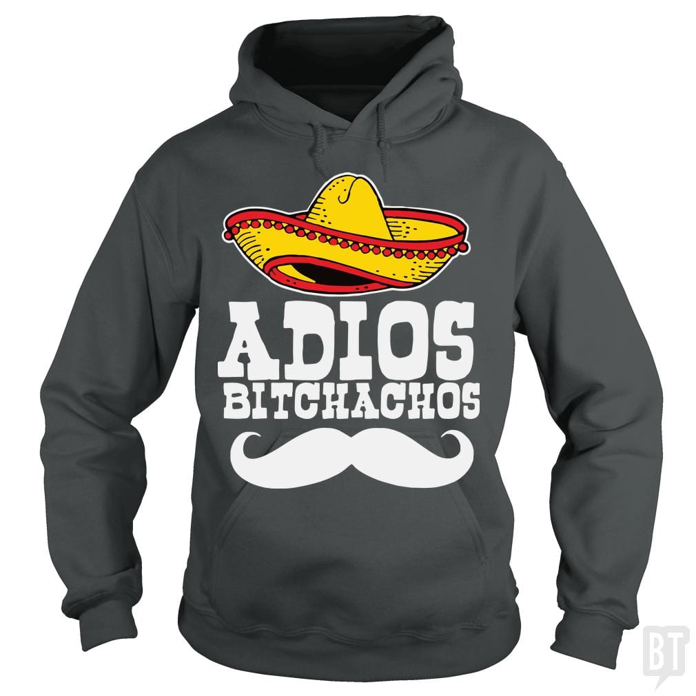 Adios Bitchachos Hoodie