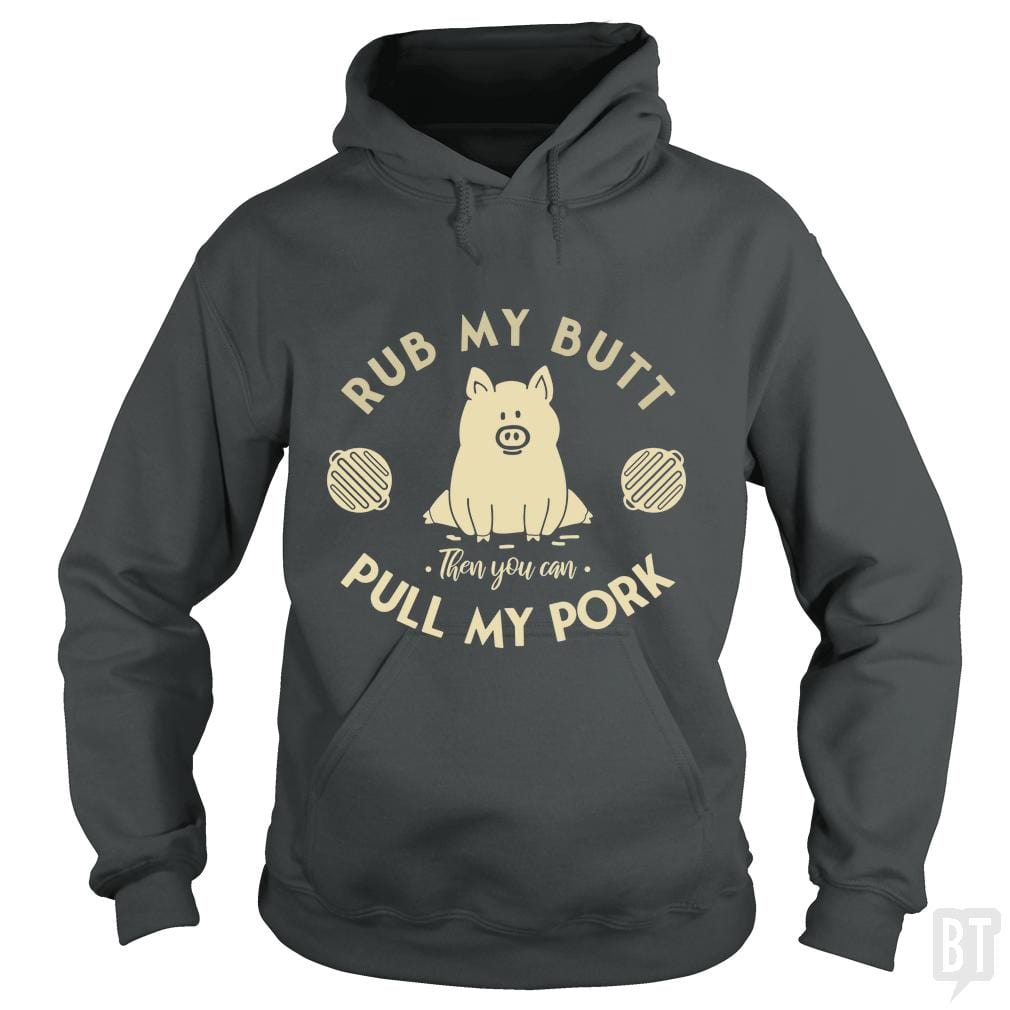 Rub My Butt - Pull My Pork Hoodie