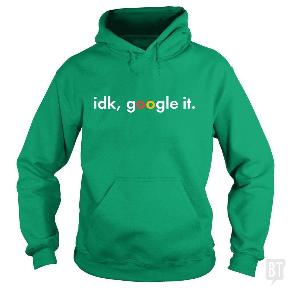 IDK Google It Hoodie