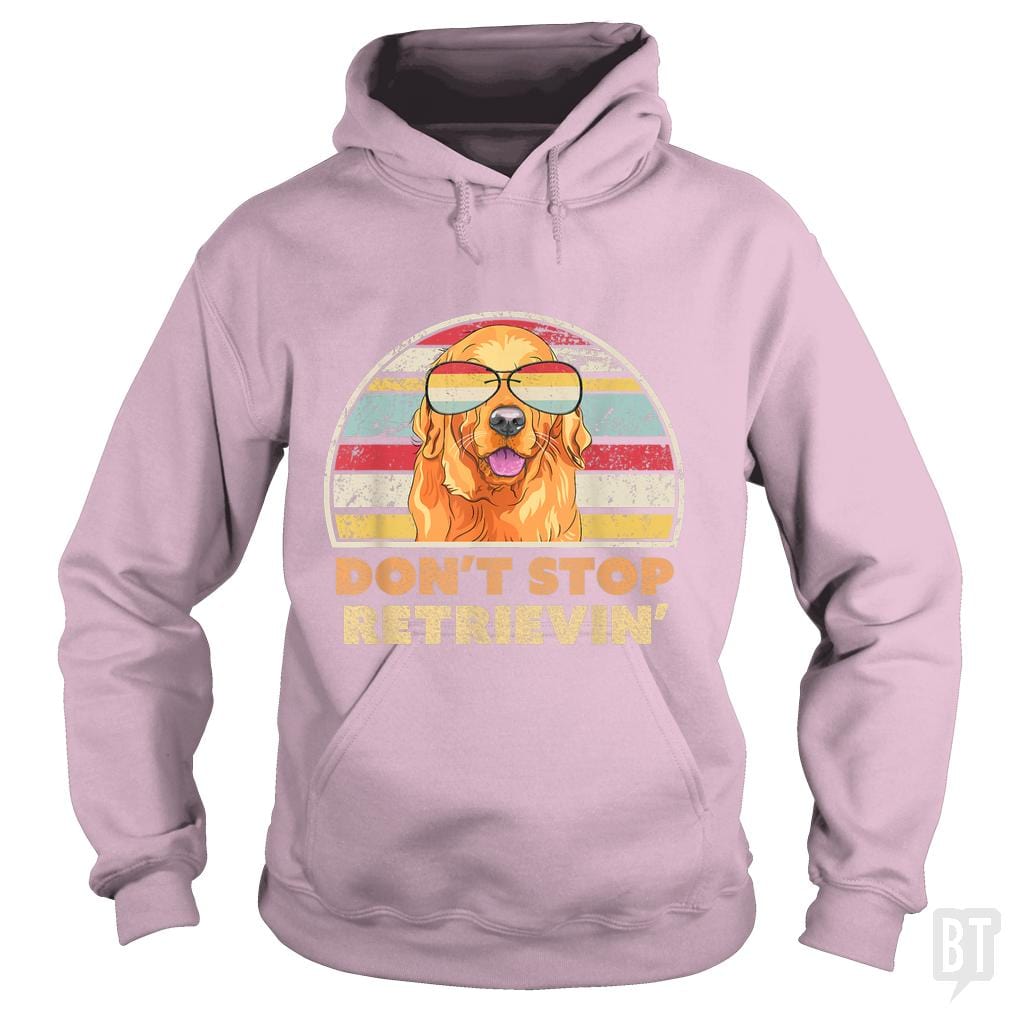 Don't Stop Retrieving Hoodie