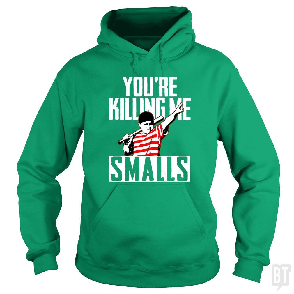 You're Killing Me Smalls Hoodie