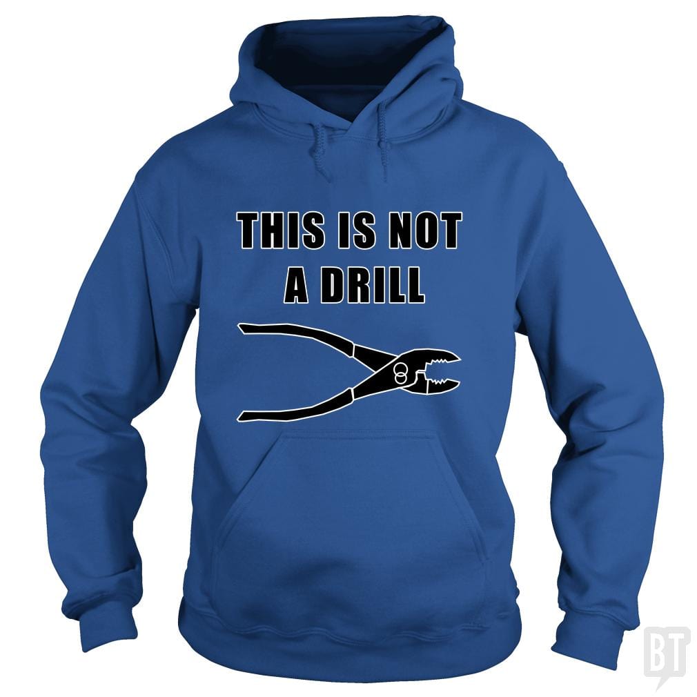 This Is Not A Drill Hoodie