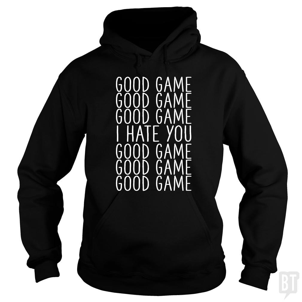 Good Game I Hate You Hoodie