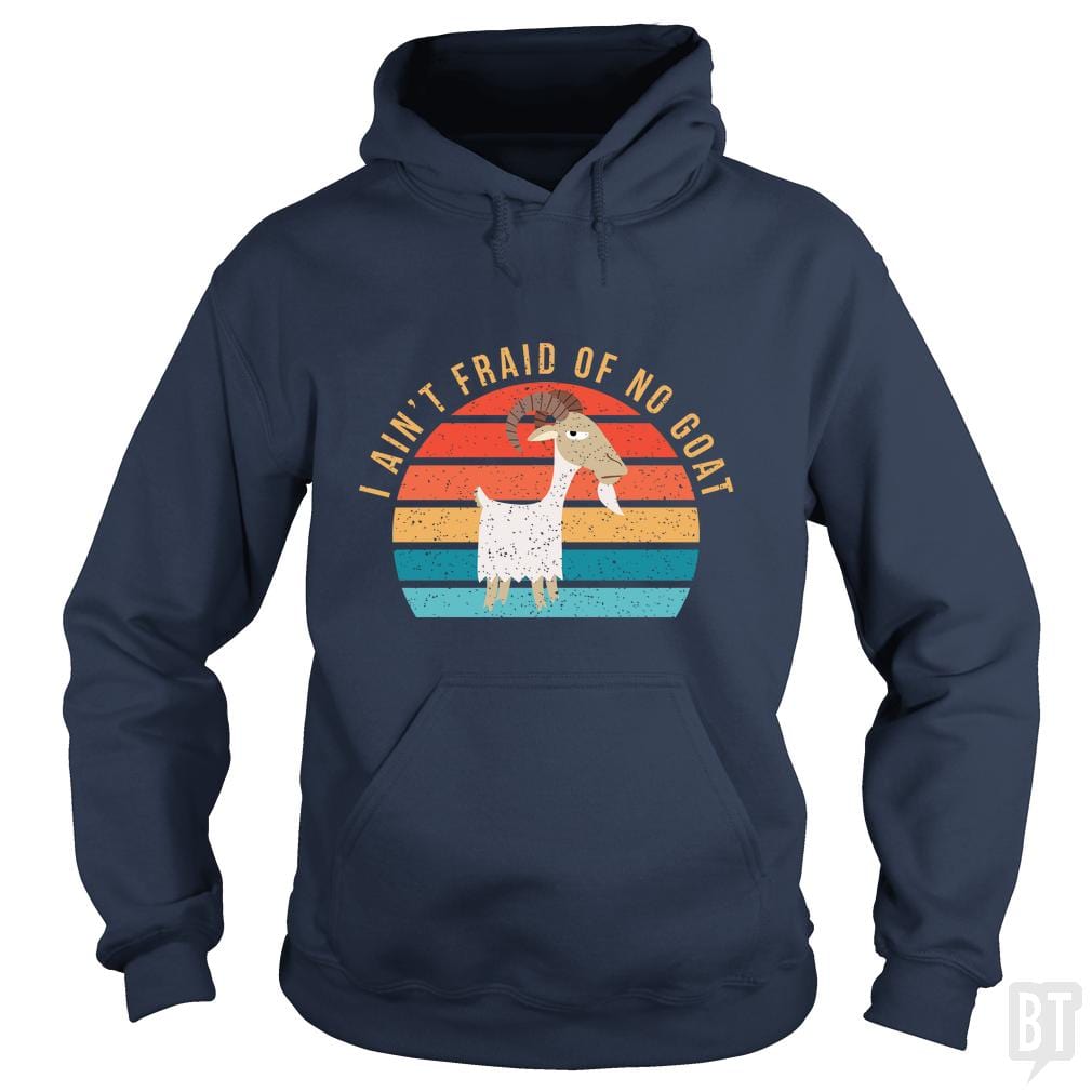 I Ain't 'Fraid of No Goat Hoodie