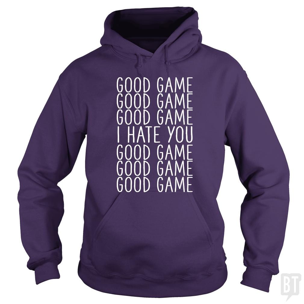Good Game I Hate You Hoodie
