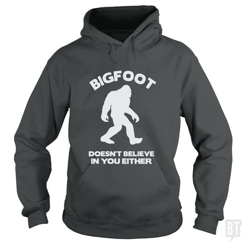 Bigfoot Doesn't Believe Hoodie