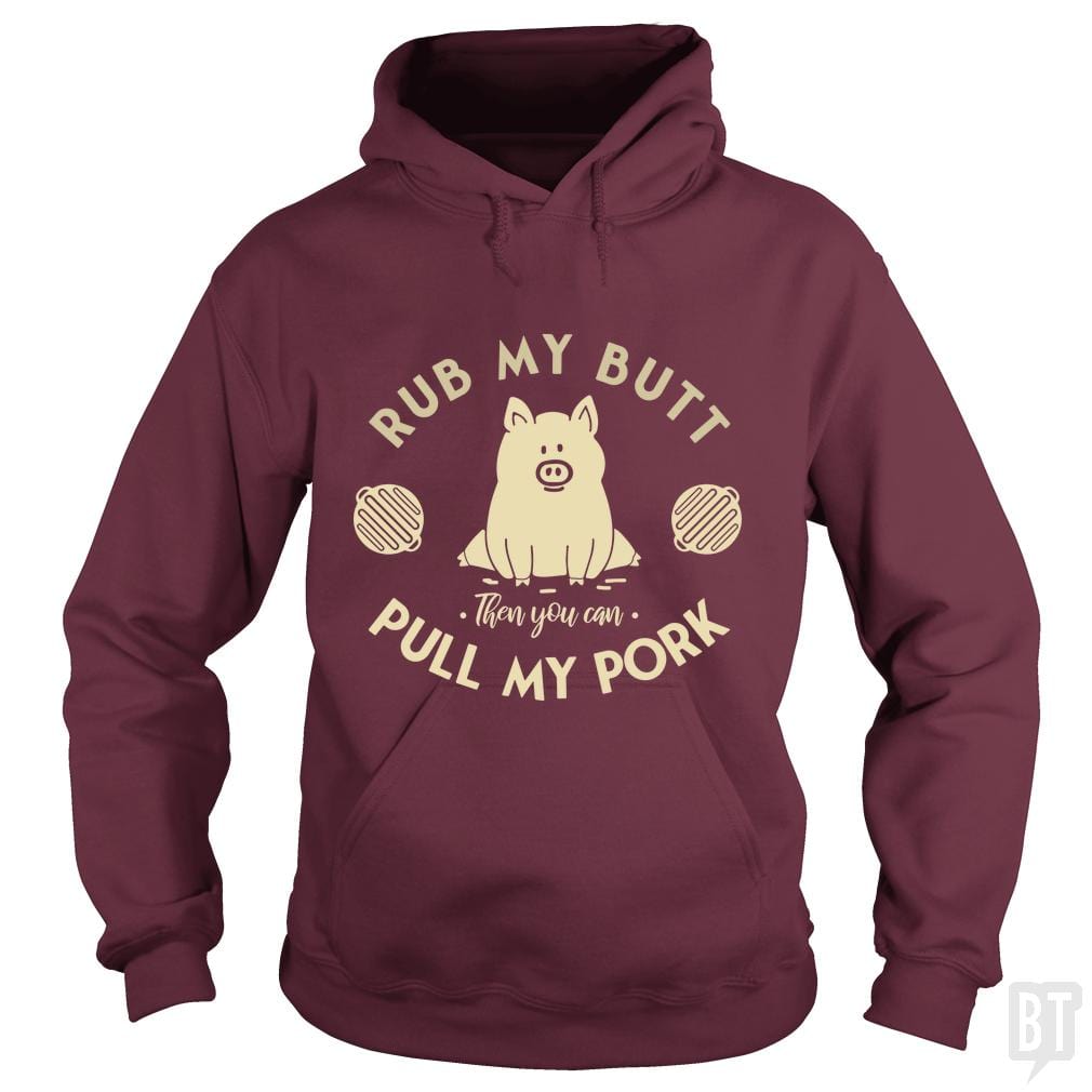 Rub My Butt - Pull My Pork Hoodie