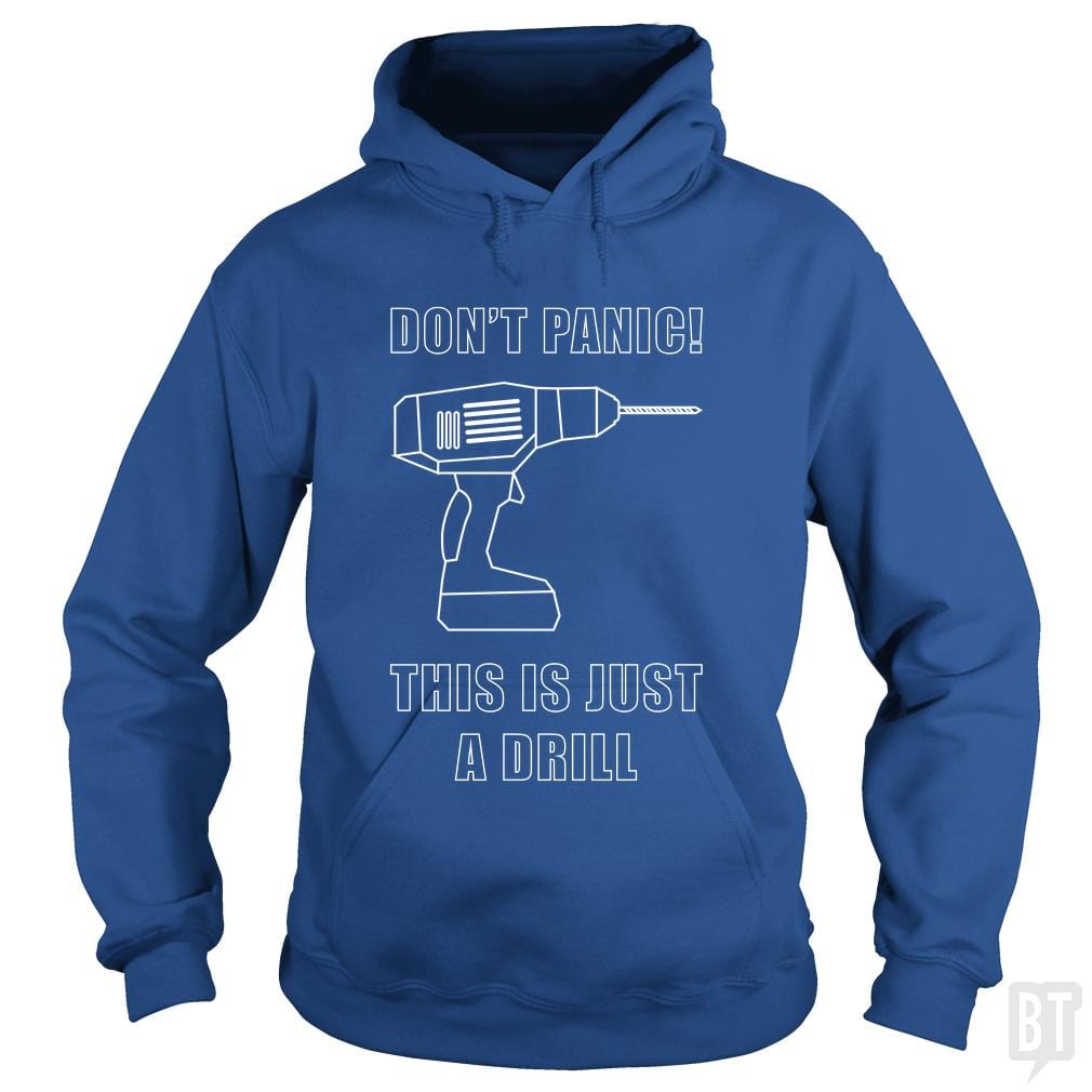 Don't Panic! This Is Just A Drill Hoodie