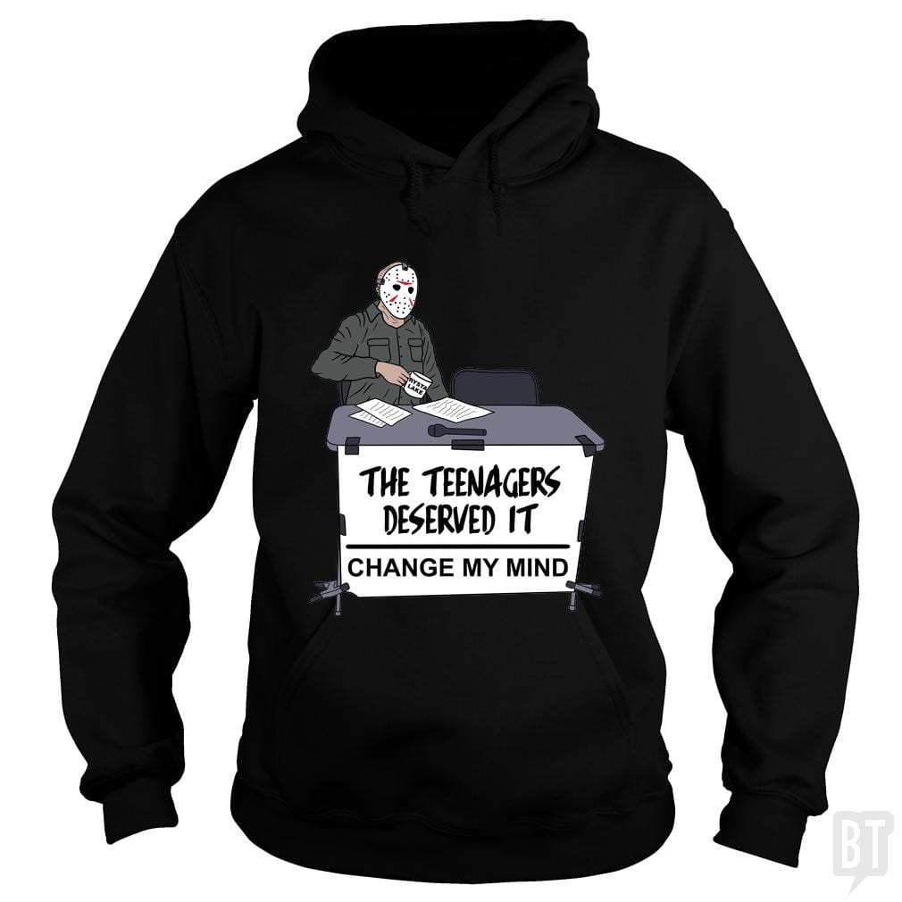 The Teenagers Deserved It Hoodie