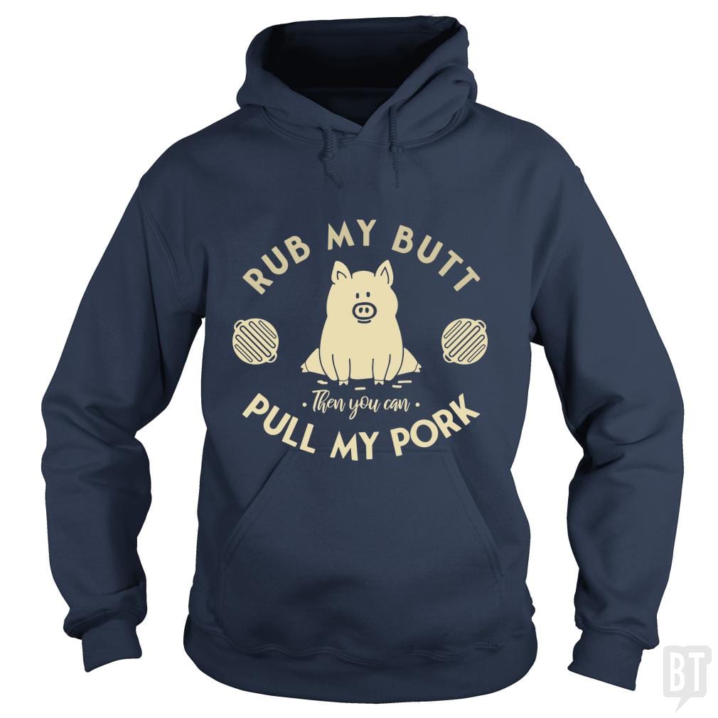 Rub My Butt - Pull My Pork Hoodie