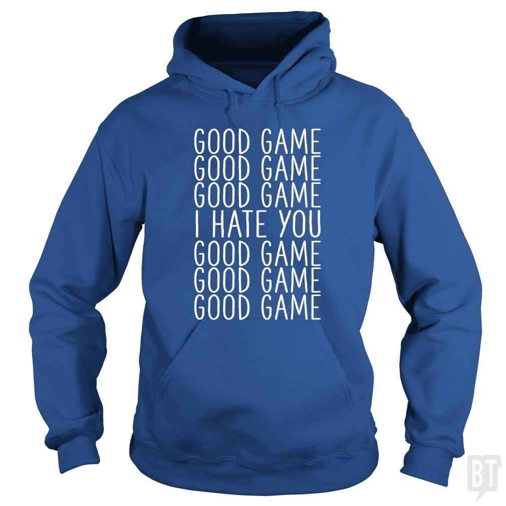 Good Game I Hate You Hoodie