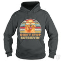 Don't Stop Retrieving Hoodie