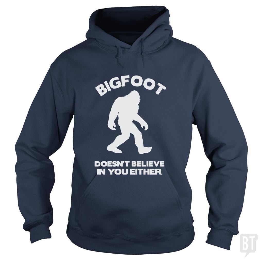 Bigfoot Doesn't Believe Hoodie