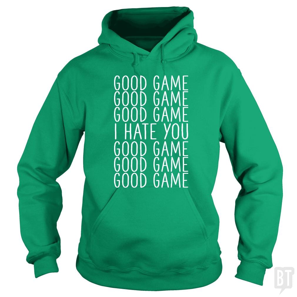 Good Game I Hate You Hoodie