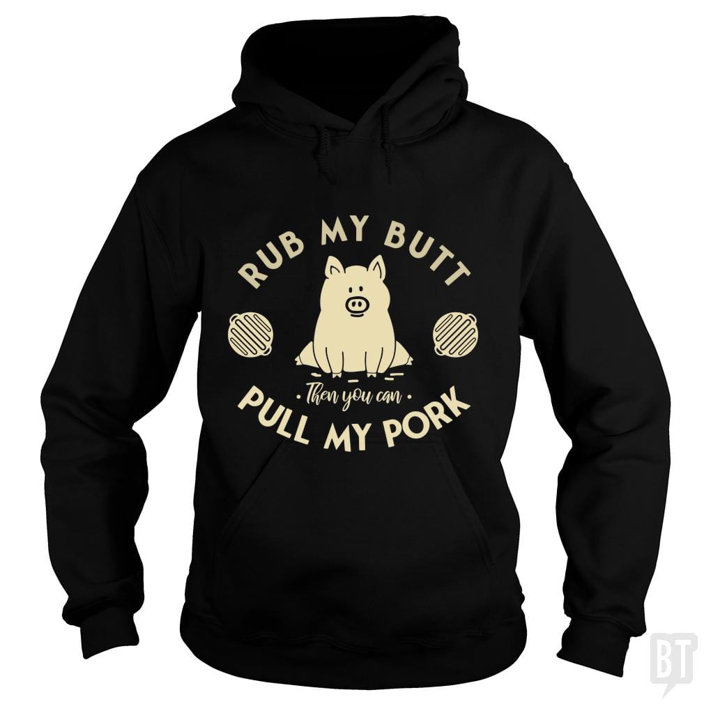 Rub My Butt - Pull My Pork Hoodie