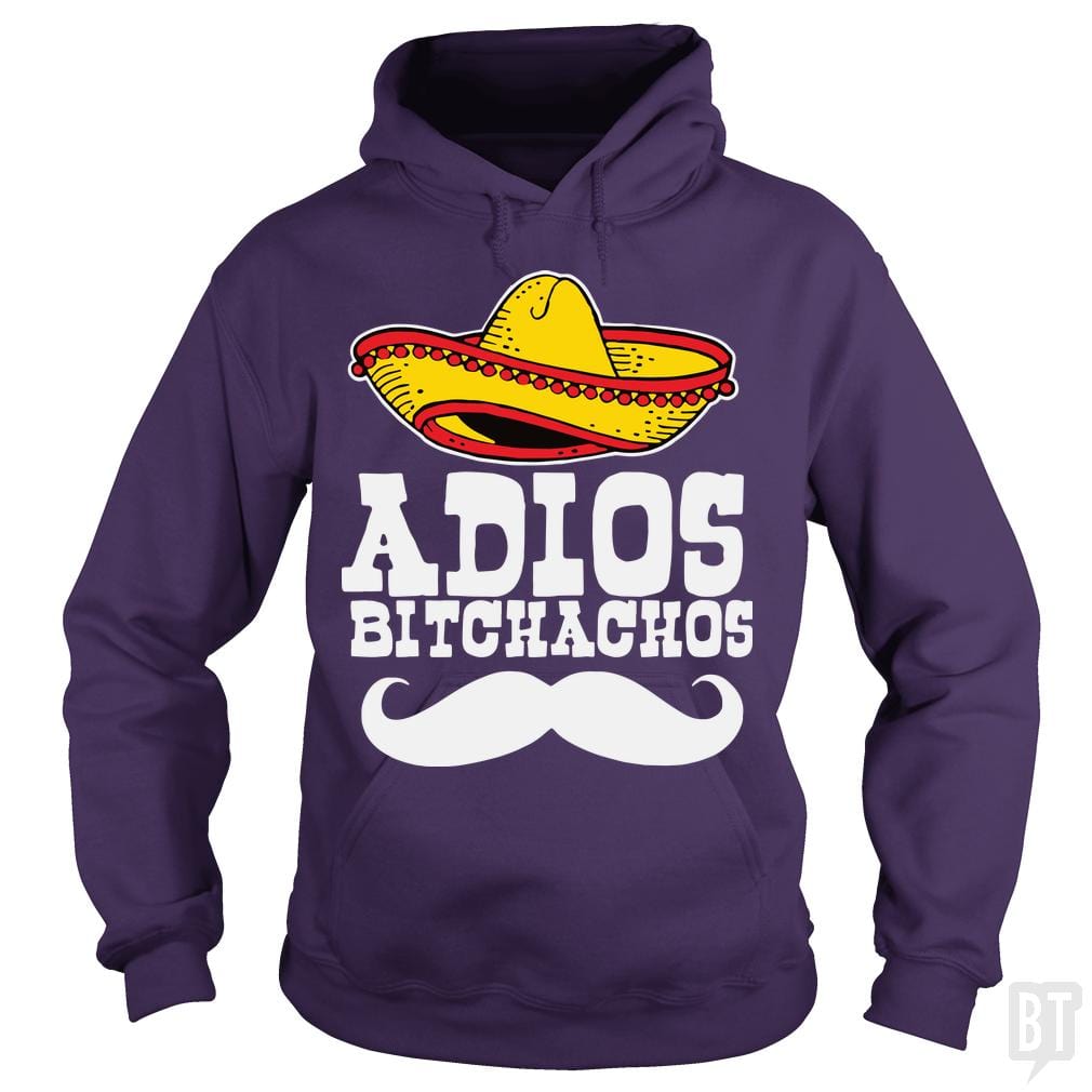 Adios Bitchachos Hoodie