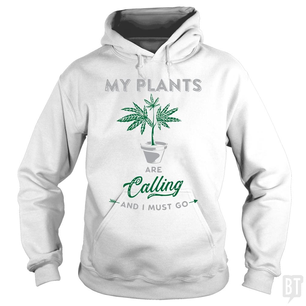 My Plants Are Calling Hoodie