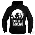 Bigfoot Saw Me But Nobody Believes Him Hoodie