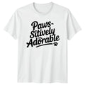 Paws-sitively Adorable T-Shirt Cute Pets Dogs Birthday Gift For Him And Her