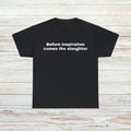 Before inspiration T-Shirt Unisex Male or Female Funny Gift Meme