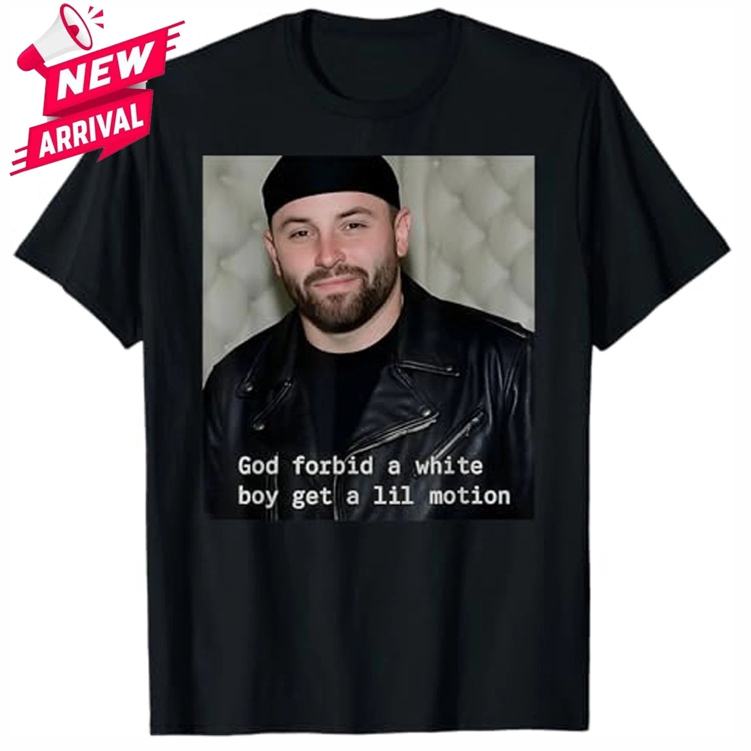 God Forbid A White Boy Get A Lil Motion T-Shirt