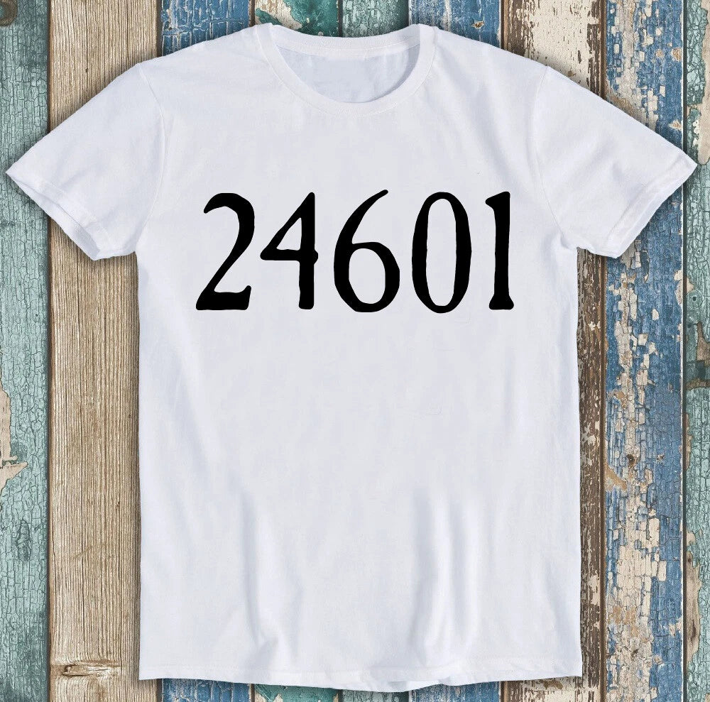 24601 Inspired By Les Miserables Funny Cult Meme Cool Gift Tee T Shirt M1403