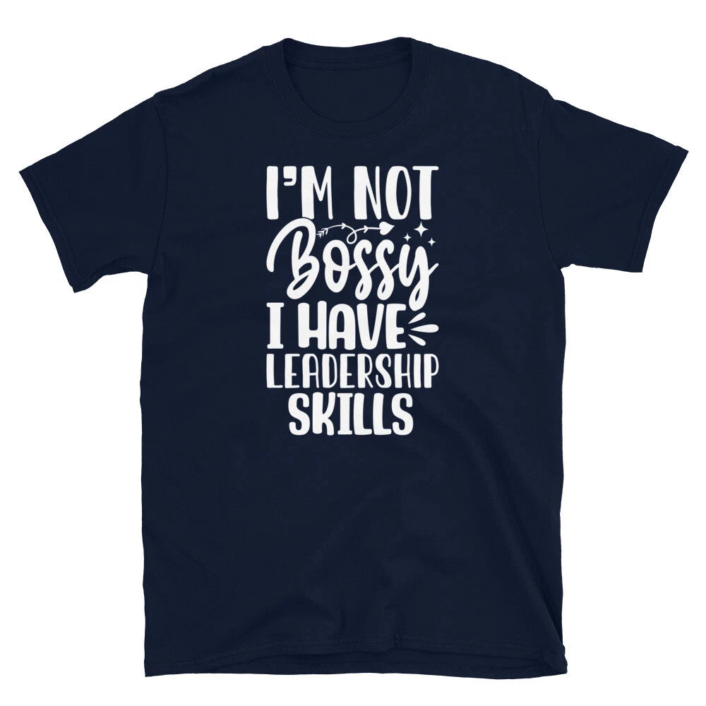 I’m Not Bossy I Have Leadership Skills Sarcastic Short-Sleeve Unisex T-Shirt