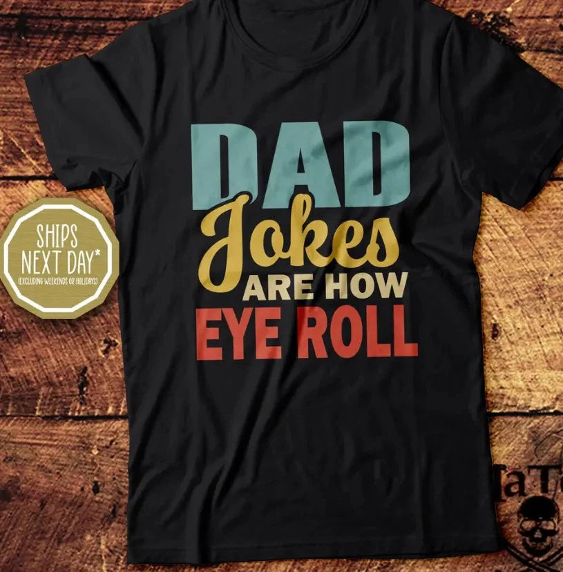 Dad Jokes Are How Eye Roll, Dad Joke, Dad Joke T-Shirt, Funny Father's Day Gift