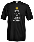 B34 Keep Calm and Drink Coffee T-Shirt, Ironic Espresso T-Shirt