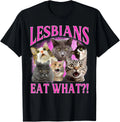 Lesbians Eat What?! Funny Cat Gay Pride LGBTQ Pun T-Shirt unisex T-Shirt