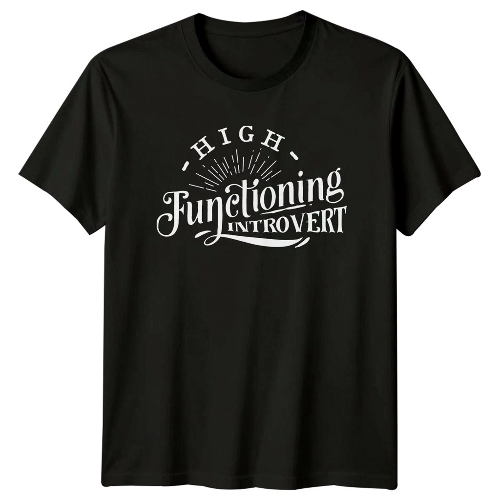 High Functioning Introvert T-Shirt - Sassy Antisocial Quote Tee