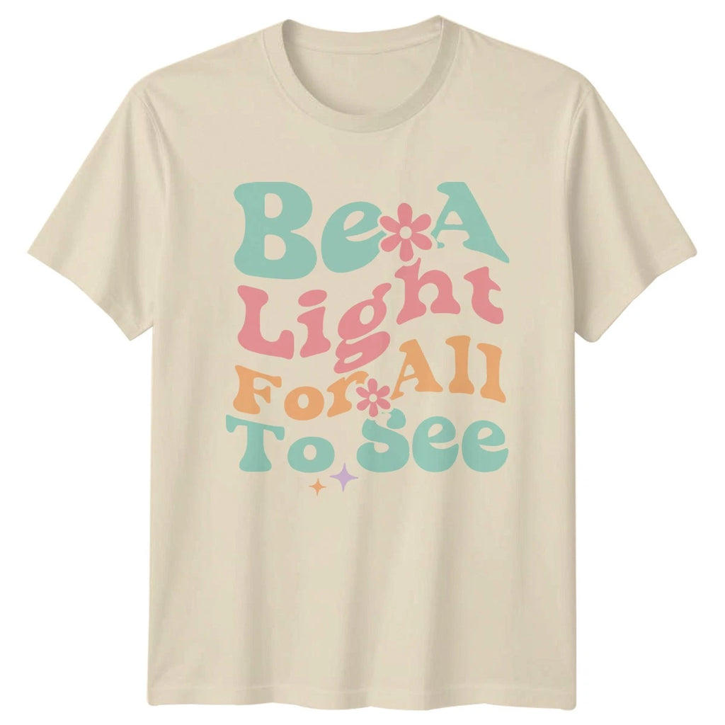 Be A Light For All Unisex T-Shirt Motivational Gift For Him And Her