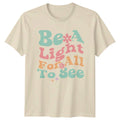 Be A Light For All Unisex T-Shirt Motivational Gift For Him And Her