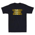 Legalize Drunk Driving Funny Quote Saying Novelty Men's Short Sleeve T-Shirt Tee