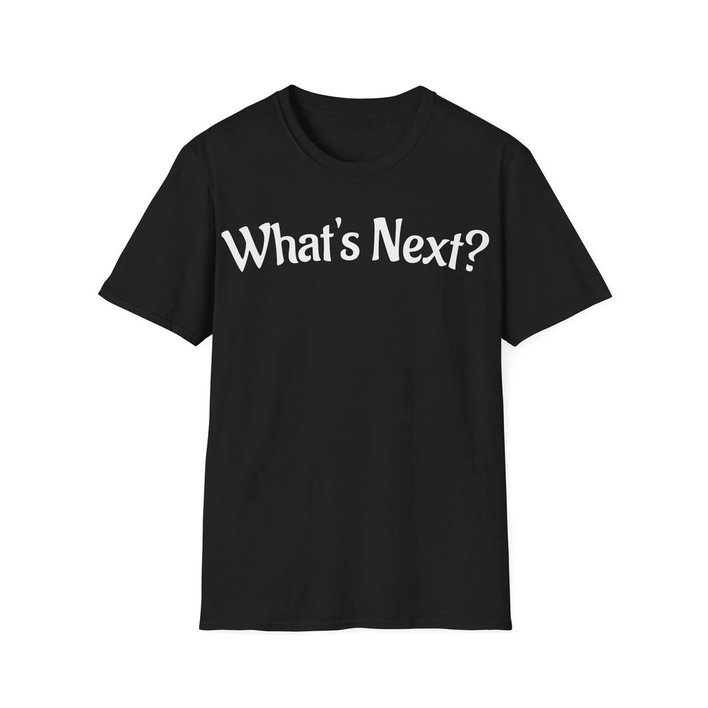 Funny Retro What's Next Tee, Unisex Softstyle T-Shirt, Sarcastic Sayings,