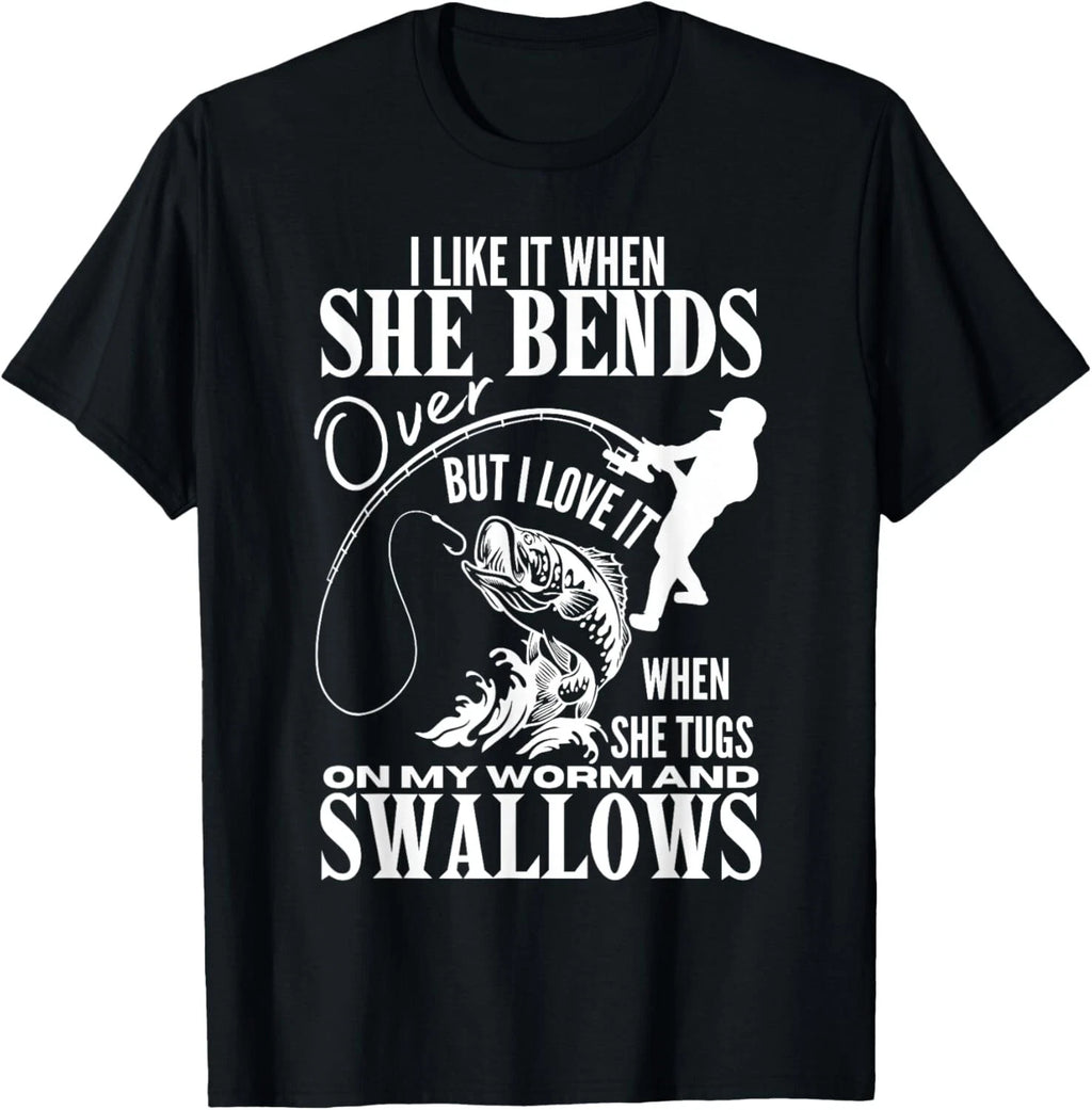 I Like It When She Bends Over Fishing Dad Funny Fathers Day Gift Unisex T-Shirt