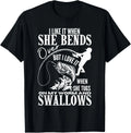 I Like It When She Bends Over Fishing Dad Funny Fathers Day Gift Unisex T-Shirt