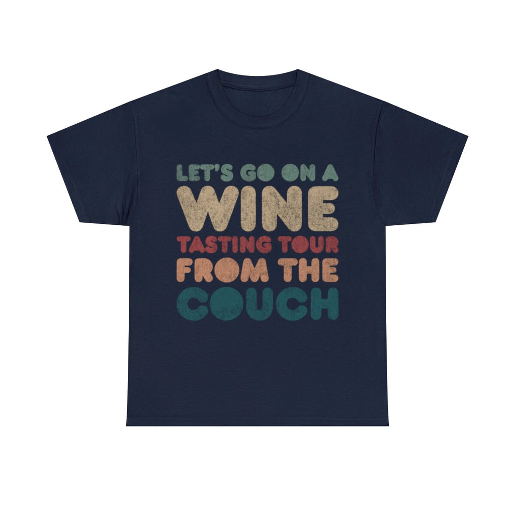 Let's Go On A Wine Tasting Tour From The Couch Graphic Tee Shirt, S-5XL
