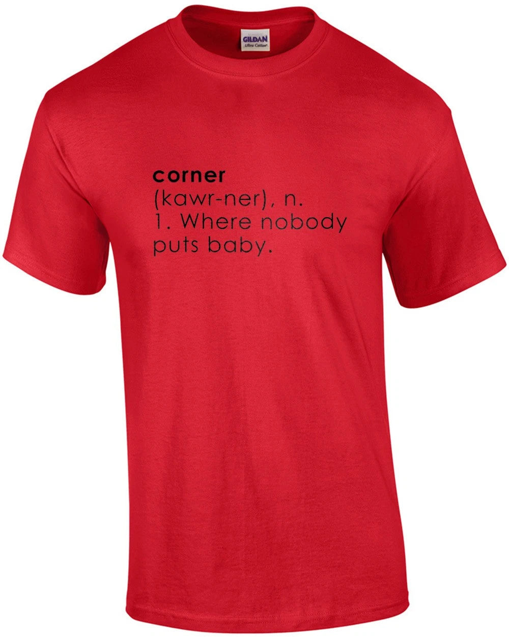 Corner Definition 1. Where Nobody Puts Baby. - Dirty Dancing - 80's T-shirt