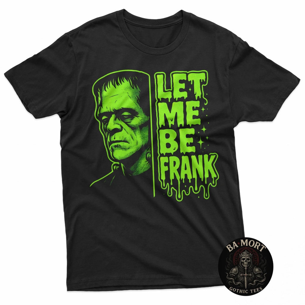 Funny Let Me Be Frank Frankenstein T-Shirt