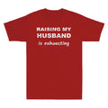 Raising My Husband Is Exhausting Funny Saying Sarcastic Men Short Sleeve T-Shirt