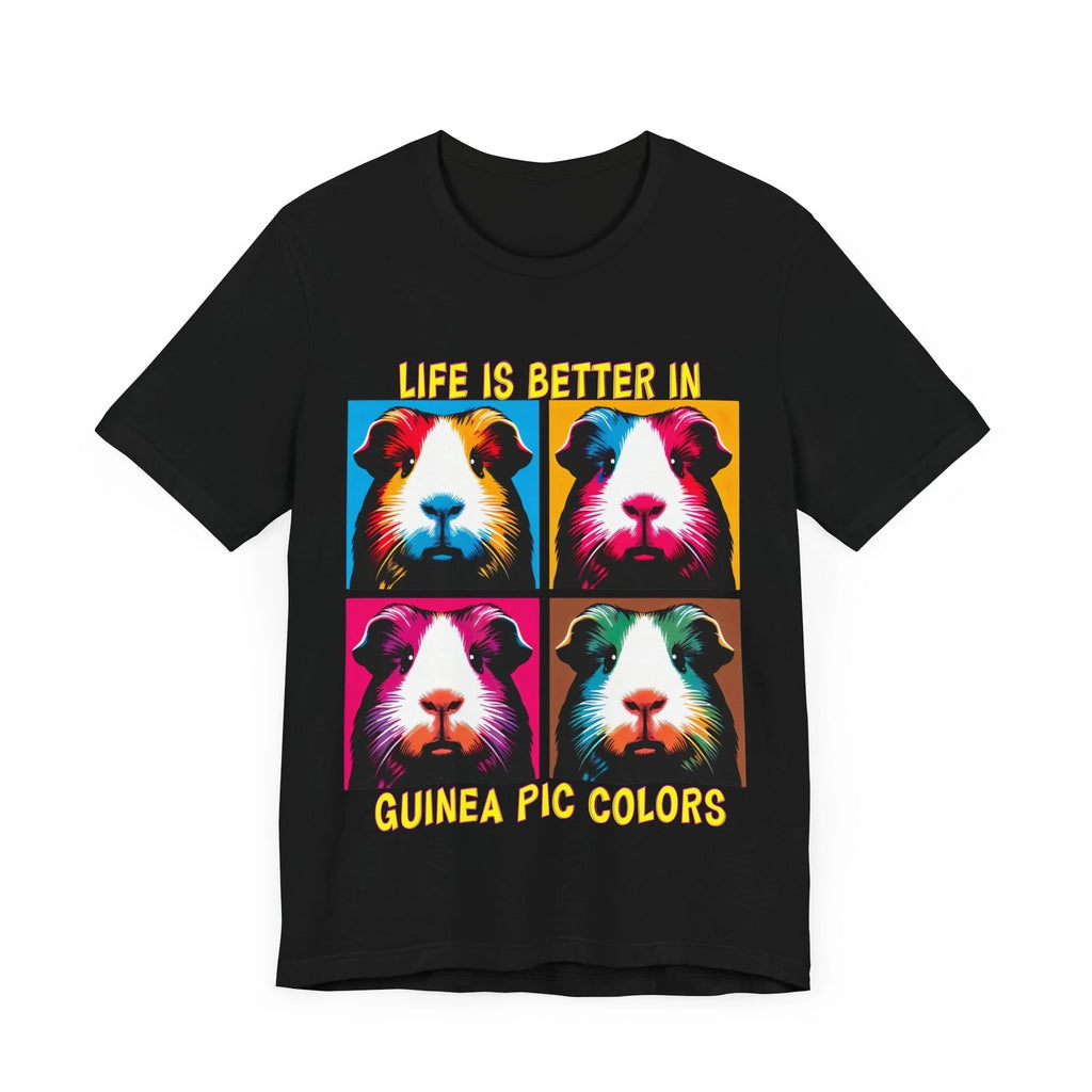 Life is Better in Guinea Pig Colors T-Shirt - Fun and Vibrant Pop Art Tee