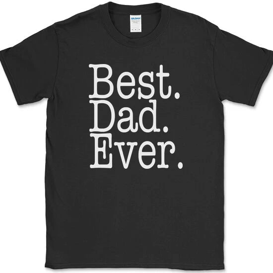 Best Dad Ever T-Shirt Funny Fathers Day Holiday Humor Novelty Text Tee