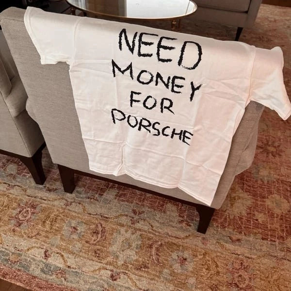 Need Money For Porsche T shirt