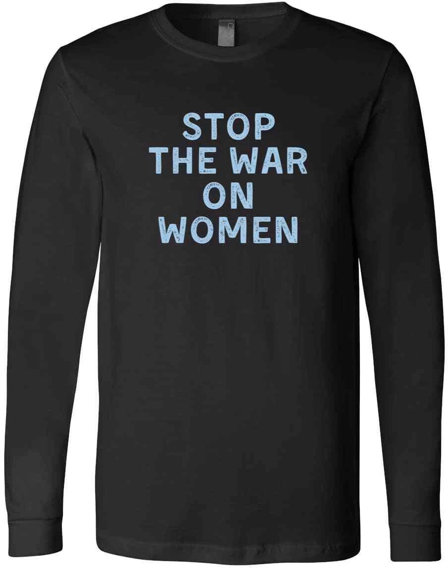 Stop The War On Women Pro Choice Feminist Supporters Gift New Trendy T-Shirt