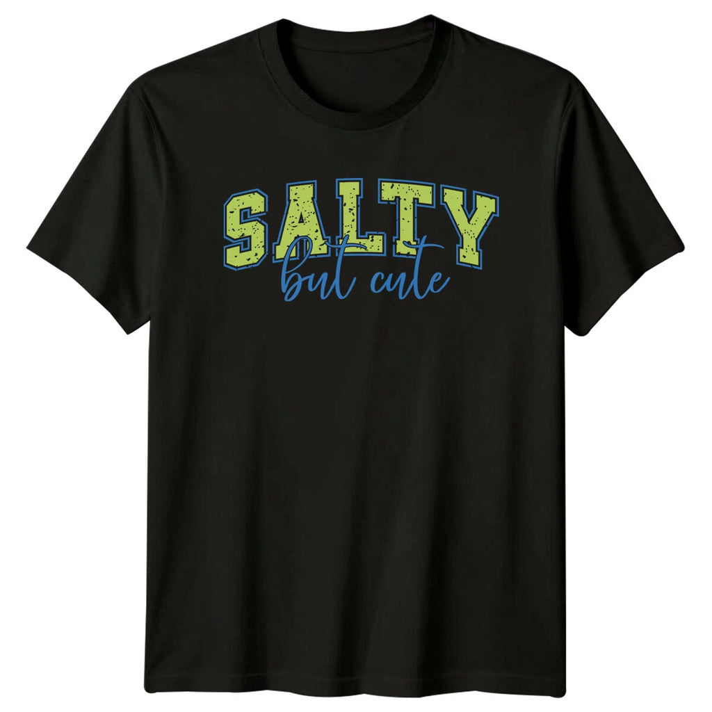 Salty But Cute T-Shirt, Funny Graphic Tee For Women, Sarcastic Shirt