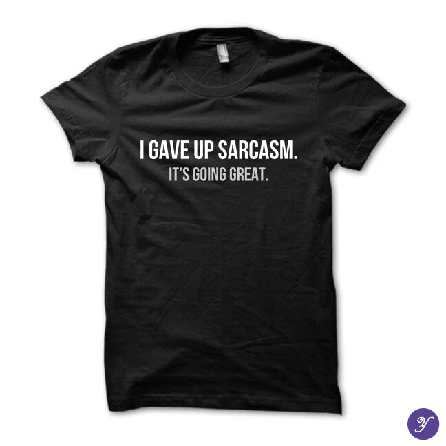 I gave up sarcasm - funny, humor, sarcasm